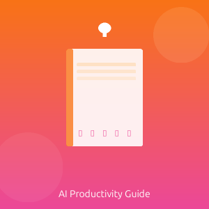 The Complete AI Productivity Guide